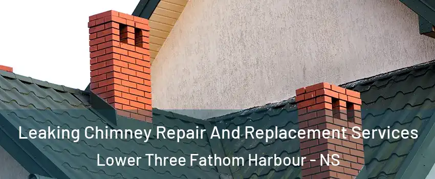  Leaking Chimney Repair And Replacement Services Lower Three Fathom Harbour - NS