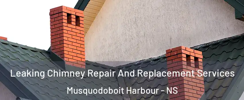  Leaking Chimney Repair And Replacement Services Musquodoboit Harbour - NS