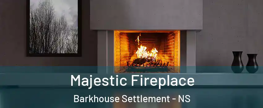  Majestic Fireplace Barkhouse Settlement - NS