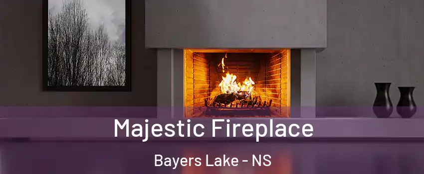  Majestic Fireplace Bayers Lake - NS
