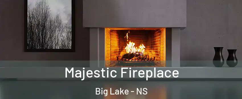  Majestic Fireplace Big Lake - NS