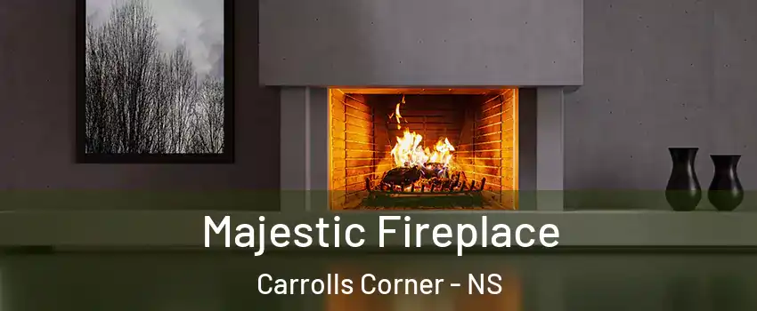  Majestic Fireplace Carrolls Corner - NS