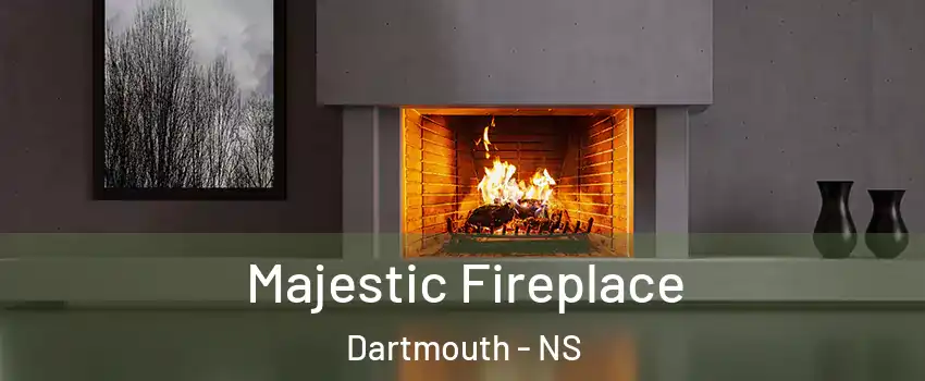  Majestic Fireplace Dartmouth - NS