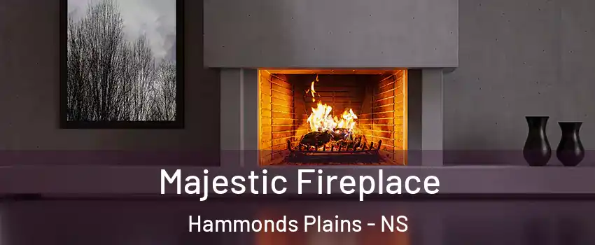  Majestic Fireplace Hammonds Plains - NS