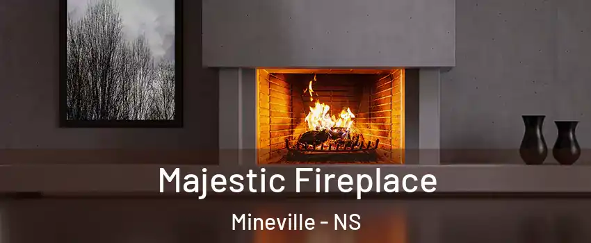  Majestic Fireplace Mineville - NS