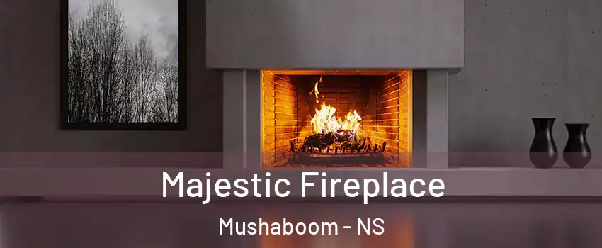  Majestic Fireplace Mushaboom - NS