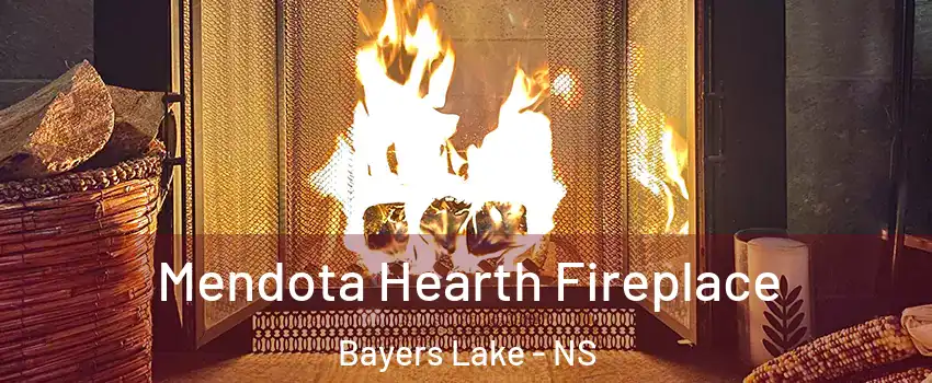  Mendota Hearth Fireplace Bayers Lake - NS