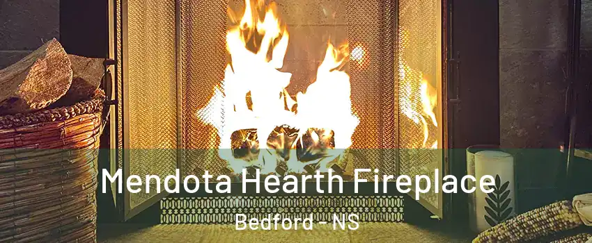  Mendota Hearth Fireplace Bedford - NS