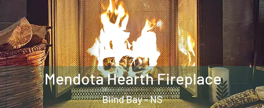  Mendota Hearth Fireplace Blind Bay - NS