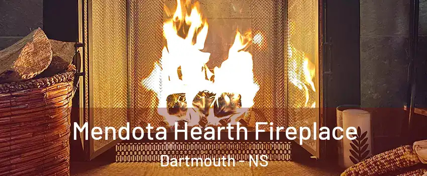  Mendota Hearth Fireplace Dartmouth - NS