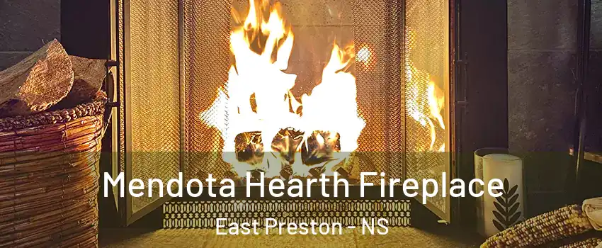  Mendota Hearth Fireplace East Preston - NS