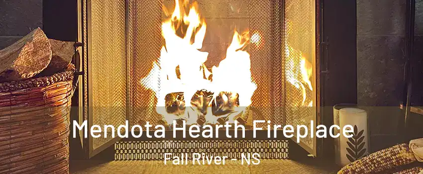  Mendota Hearth Fireplace Fall River - NS