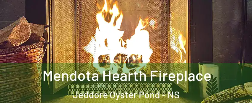  Mendota Hearth Fireplace Jeddore Oyster Pond - NS