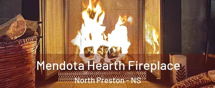  Mendota Hearth Fireplace North Preston - NS