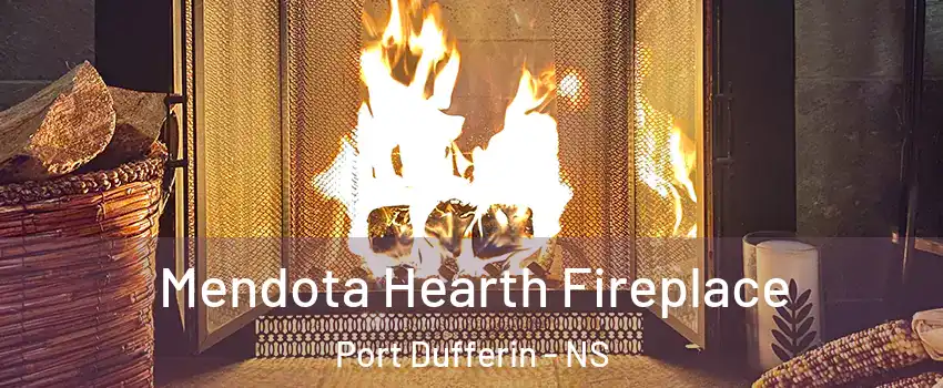 Mendota Hearth Fireplace Port Dufferin - NS