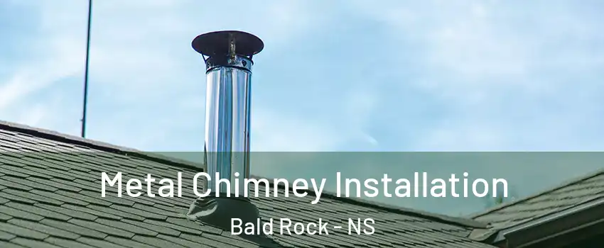  Metal Chimney Installation Bald Rock - NS