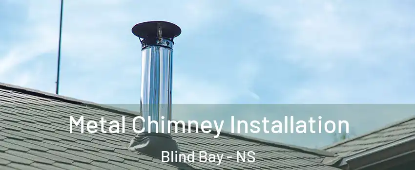  Metal Chimney Installation Blind Bay - NS