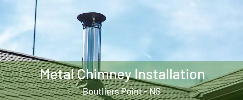  Metal Chimney Installation Boutliers Point - NS
