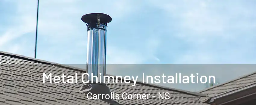  Metal Chimney Installation Carrolls Corner - NS