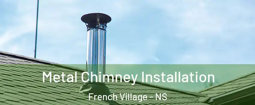  Metal Chimney Installation French Village - NS