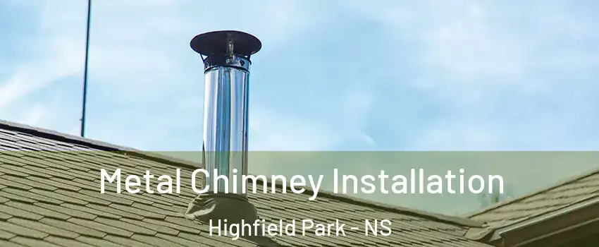  Metal Chimney Installation Highfield Park - NS
