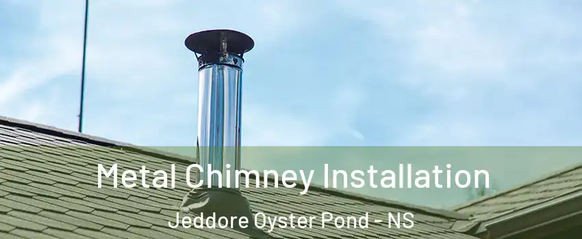  Metal Chimney Installation Jeddore Oyster Pond - NS