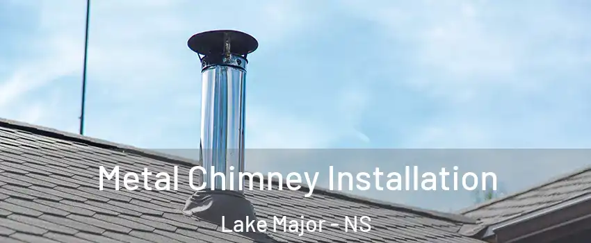  Metal Chimney Installation Lake Major - NS