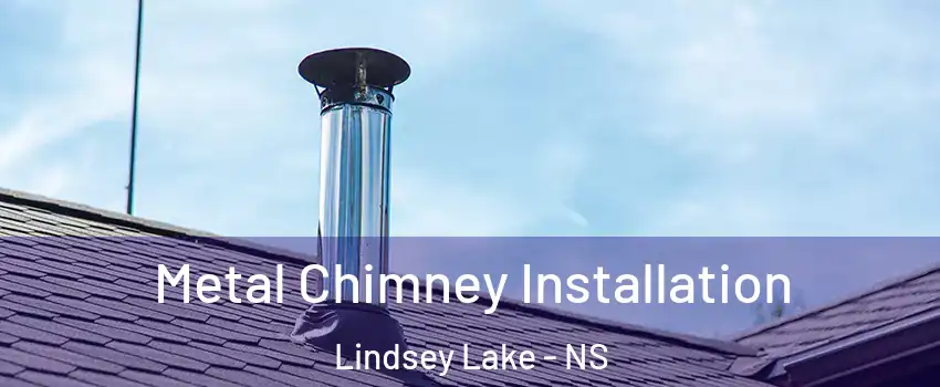  Metal Chimney Installation Lindsey Lake - NS