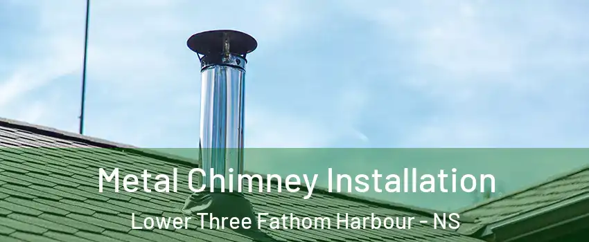  Metal Chimney Installation Lower Three Fathom Harbour - NS