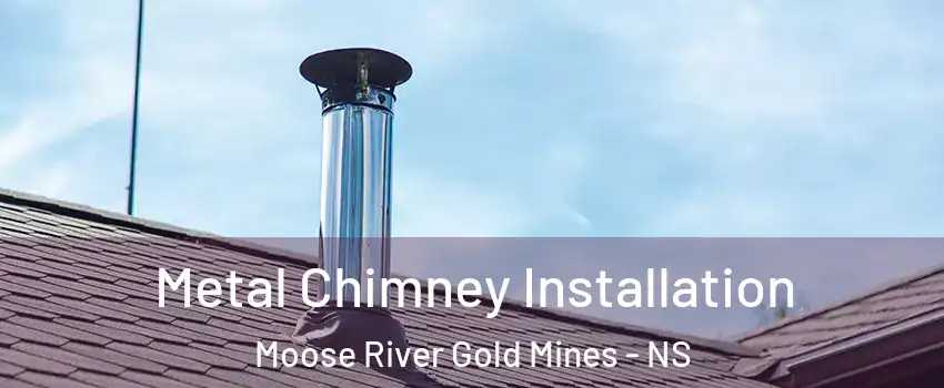  Metal Chimney Installation Moose River Gold Mines - NS
