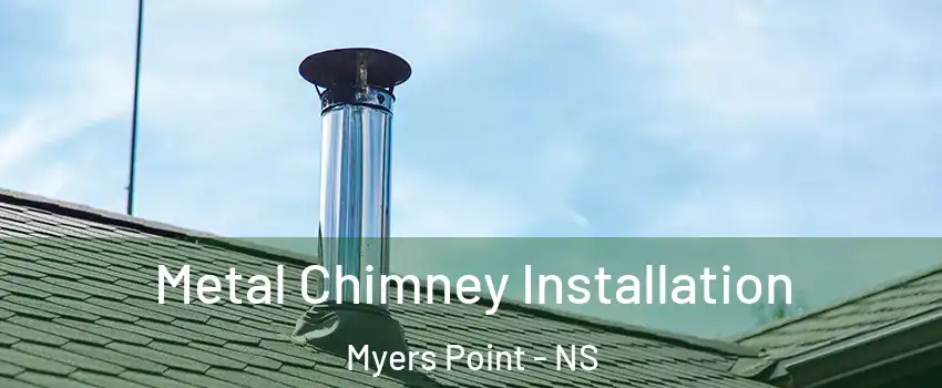  Metal Chimney Installation Myers Point - NS