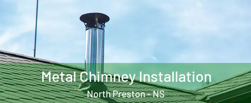  Metal Chimney Installation North Preston - NS