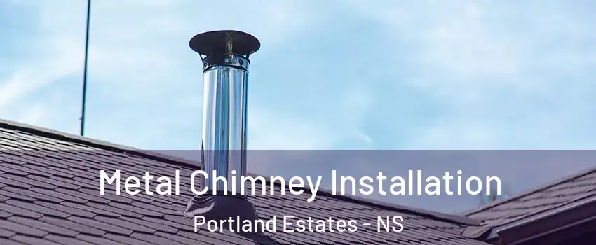  Metal Chimney Installation Portland Estates - NS