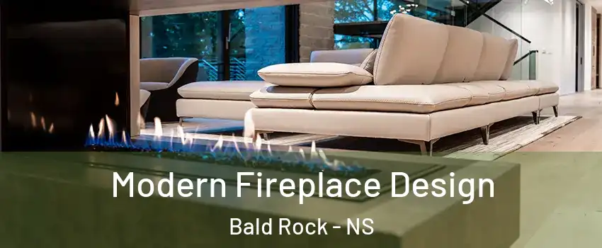  Modern Fireplace Design Bald Rock - NS