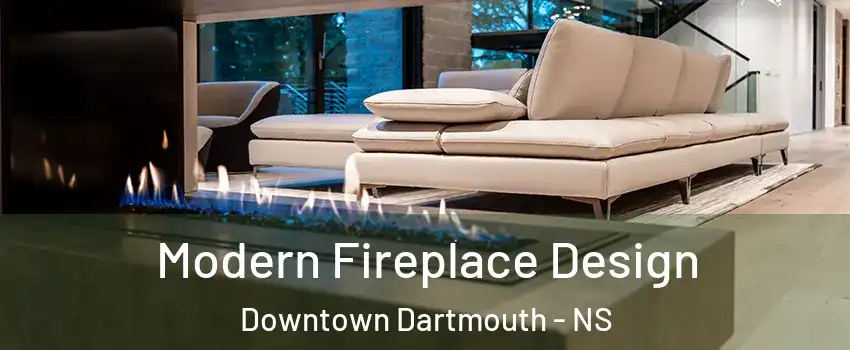  Modern Fireplace Design Downtown Dartmouth - NS