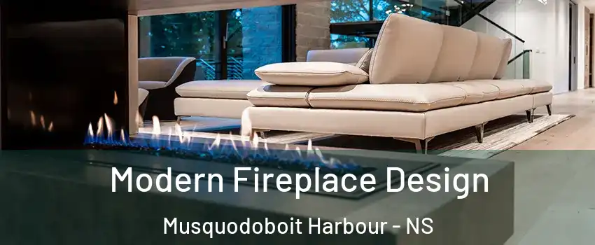  Modern Fireplace Design Musquodoboit Harbour - NS