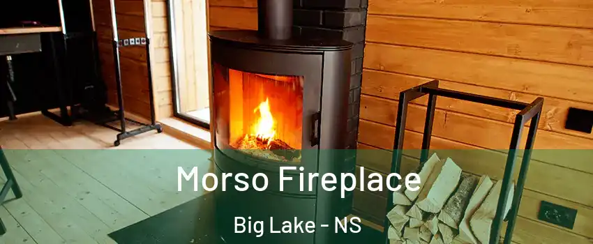  Morso Fireplace Big Lake - NS