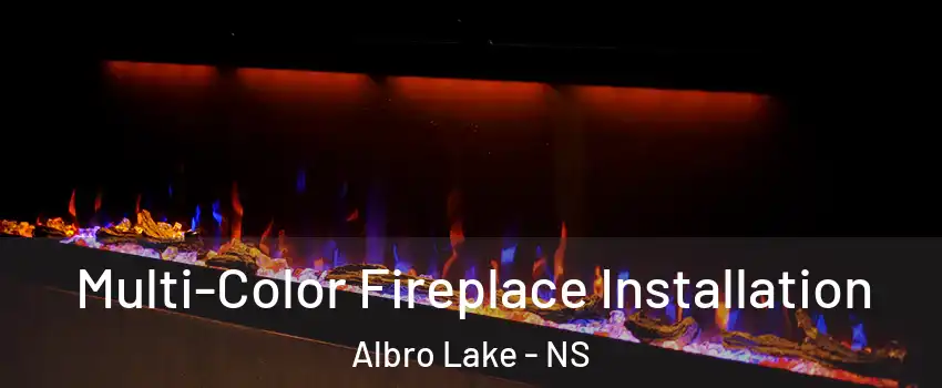 Multi-Color Fireplace Installation Albro Lake - NS