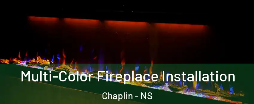  Multi-Color Fireplace Installation Chaplin - NS