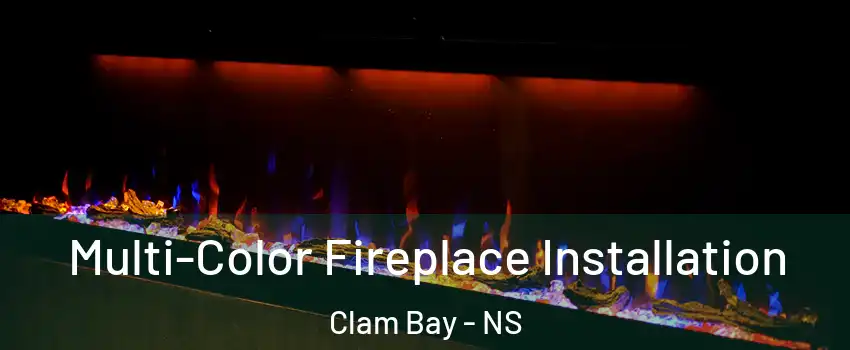  Multi-Color Fireplace Installation Clam Bay - NS