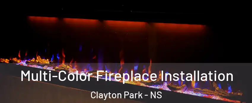  Multi-Color Fireplace Installation Clayton Park - NS
