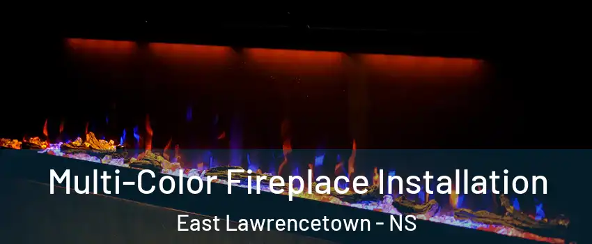  Multi-Color Fireplace Installation East Lawrencetown - NS