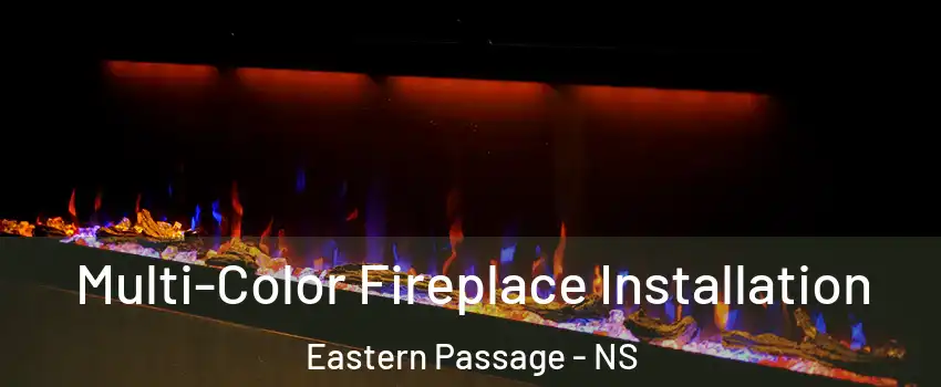  Multi-Color Fireplace Installation Eastern Passage - NS