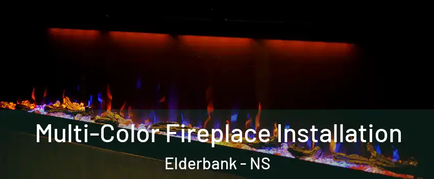  Multi-Color Fireplace Installation Elderbank - NS