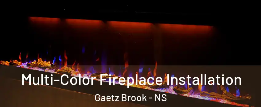  Multi-Color Fireplace Installation Gaetz Brook - NS