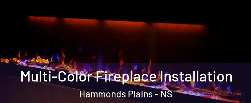 Multi-Color Fireplace Installation Hammonds Plains - NS