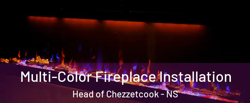  Multi-Color Fireplace Installation Head of Chezzetcook - NS