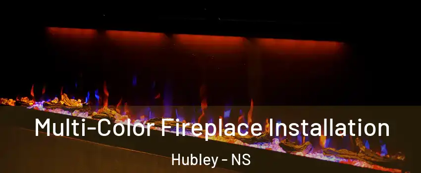  Multi-Color Fireplace Installation Hubley - NS