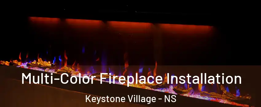  Multi-Color Fireplace Installation Keystone Village - NS