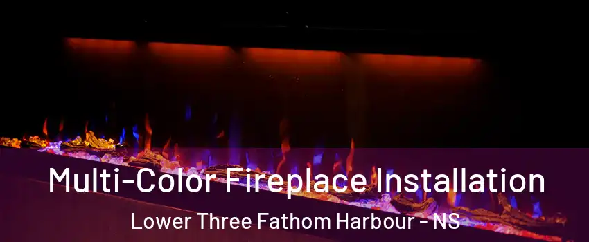  Multi-Color Fireplace Installation Lower Three Fathom Harbour - NS